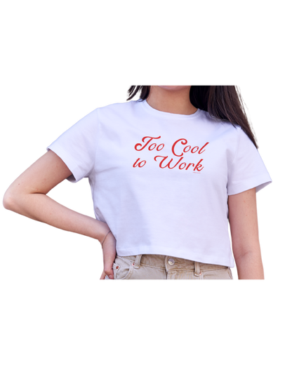 Too Cool to Work | Crop Top