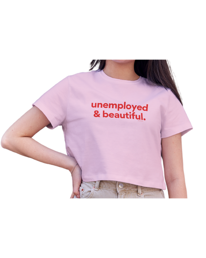 Unemployed & Beautiful | Crop Top