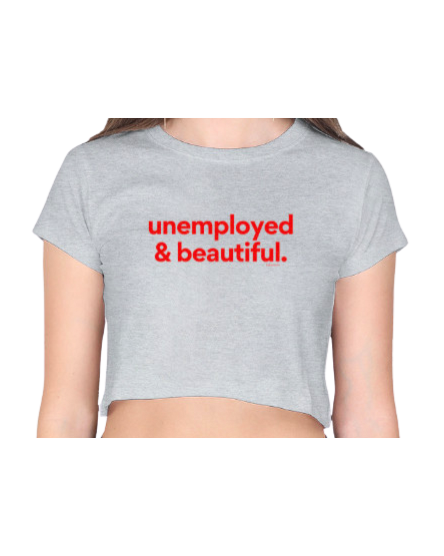 Unemployed & Beautiful | Crop Top