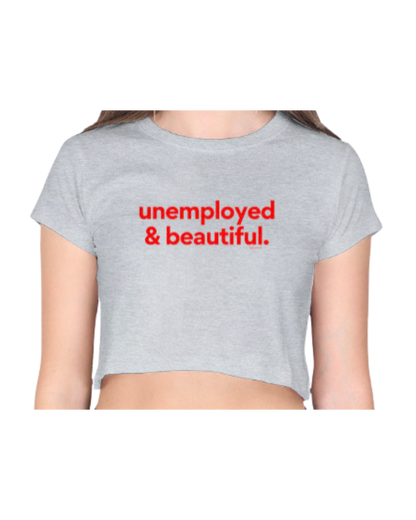 Unemployed & Beautiful | Crop Top
