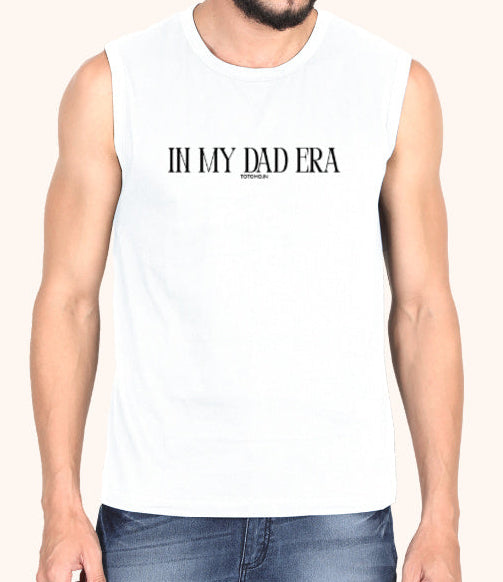 Man wearing a sleeveless shirt with 'IN MY DAD ERA' text on a white background