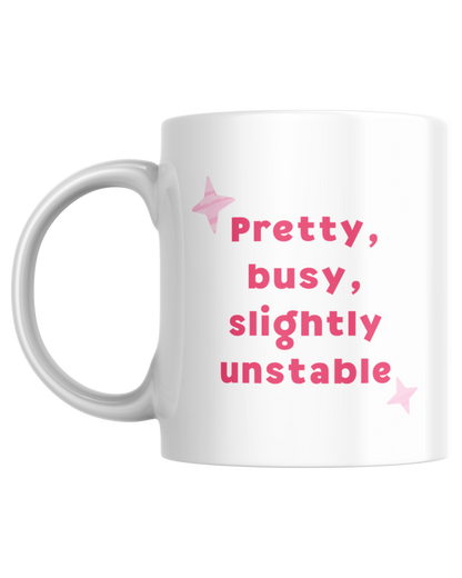 Pretty, Busy, Slightly Unstable | Mug