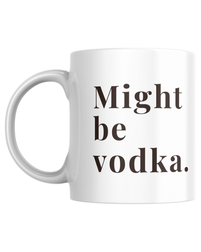 Might be Vodka | Mug