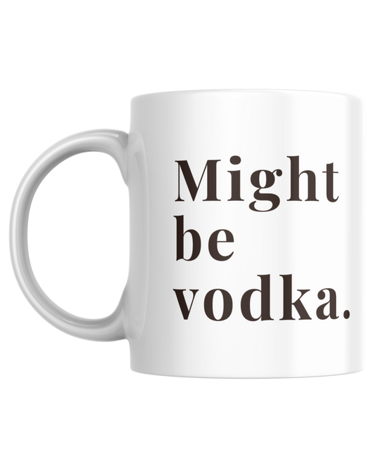 Might be Vodka | Mug