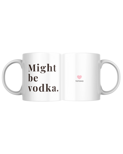 Might be Vodka | Mug